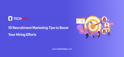 Recruitment Marketing Tips to Boost Your Hiring Efforts